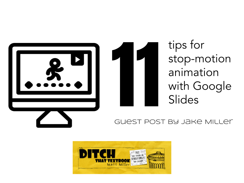 11 Tips For Creating Stop Motion In Google Slides Ditch That Textbook