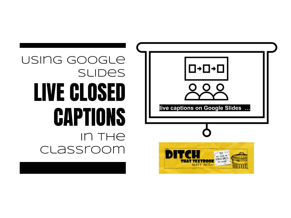 Using Google Slides live closed captions in the classroom Ditch