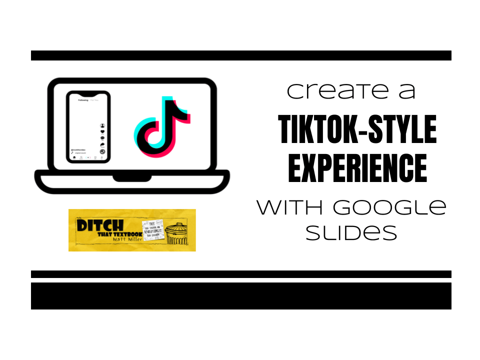 Create a TikTokstyle experience with Google Slides Ditch That Textbook