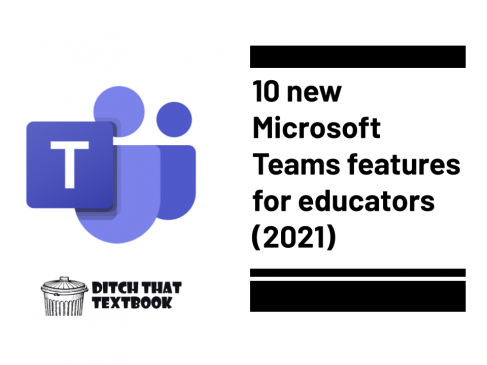 10 new Microsoft Teams features for educators (2021) - Ditch That Textbook