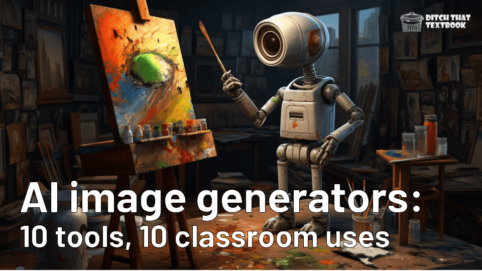 AI image generators: 10 tools, 10 classroom uses