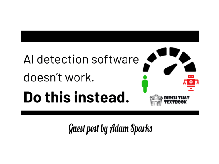 AI detection software doesn’t work. Do this instead. - Ditch That Textbook