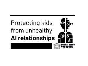 Protecting kids from unhealthy AI relationships - Ditch That Textbook